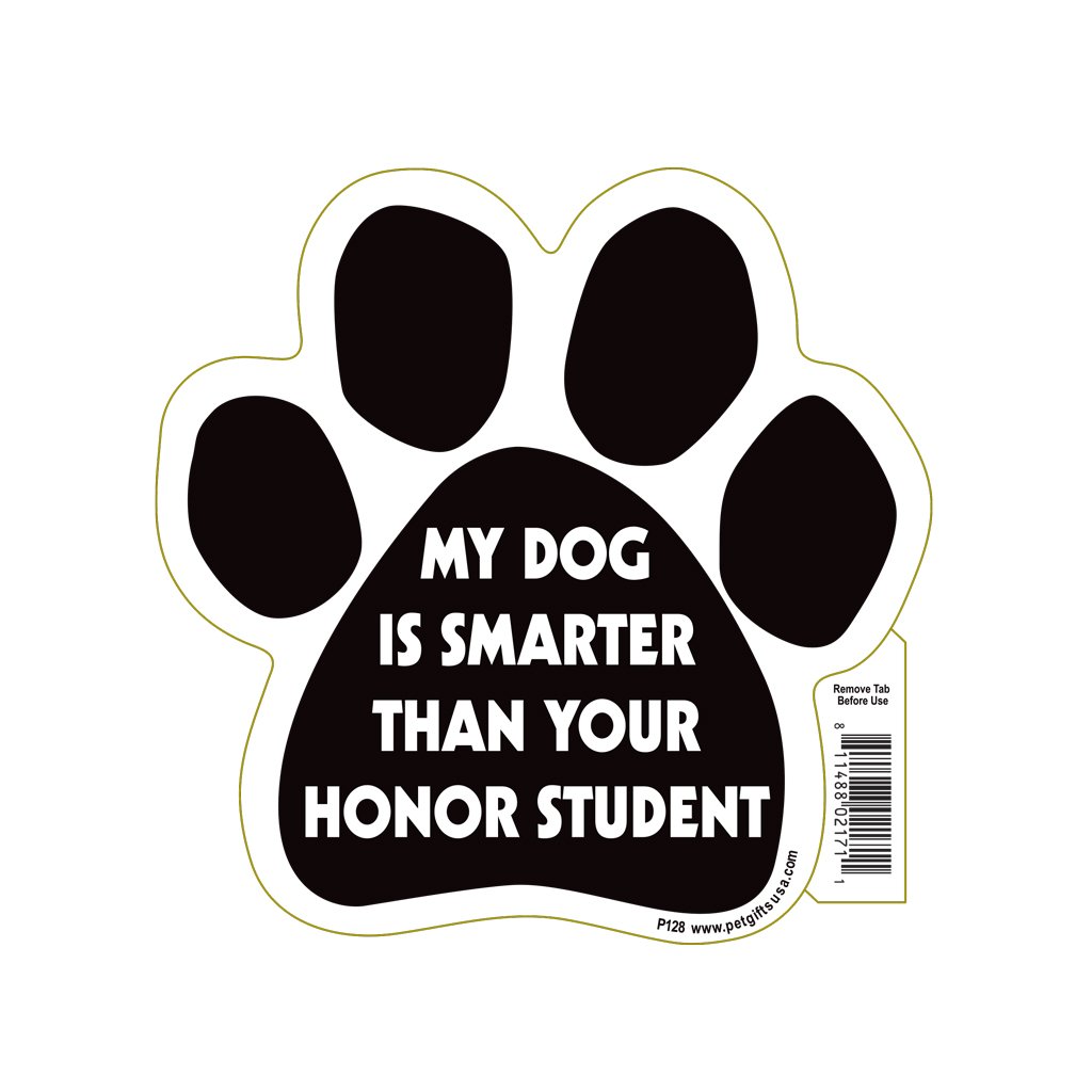My Dog is Smarter Than Your Honor Student Paw Magnet by Pet Gifts USA is 5.5