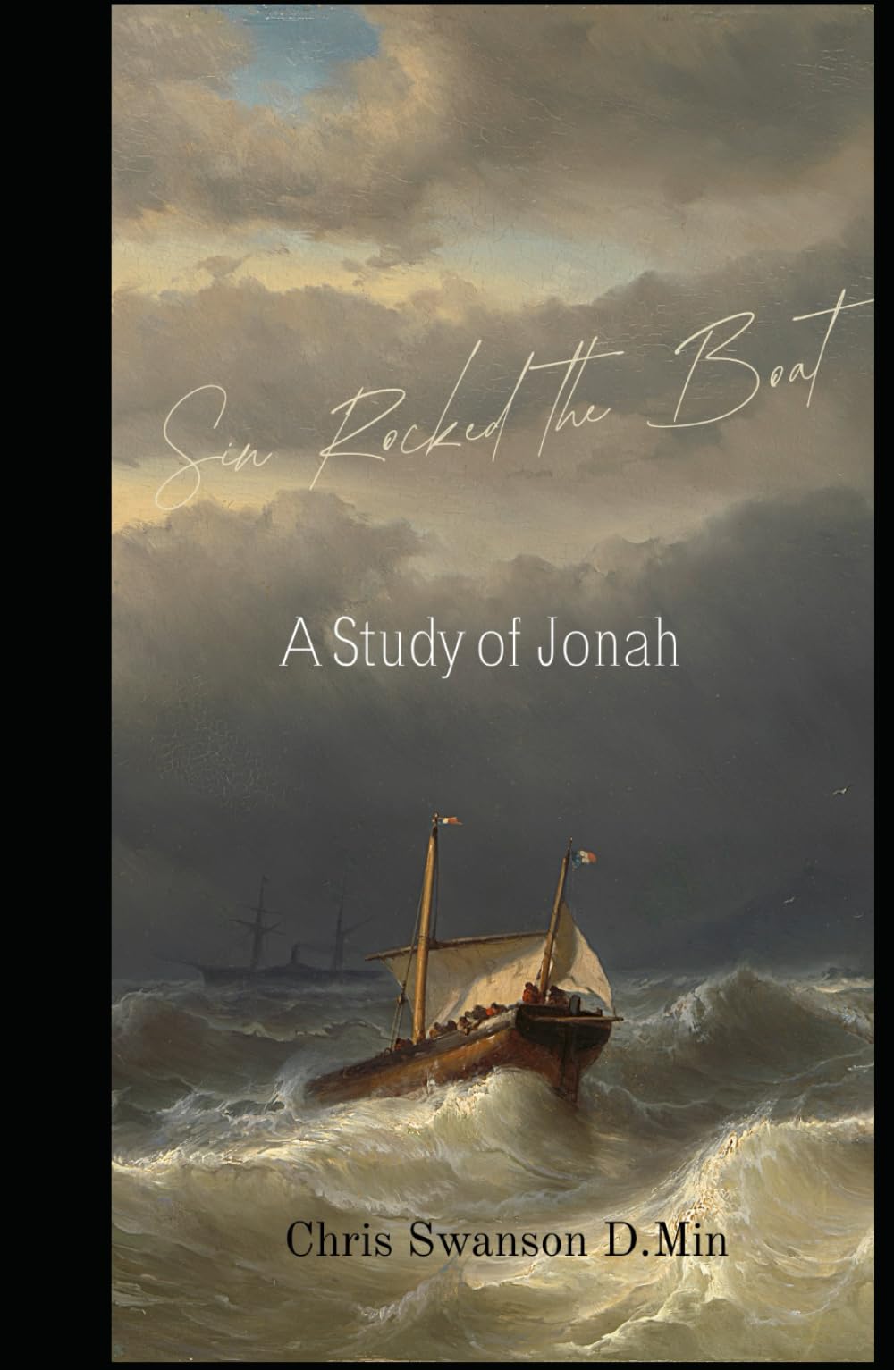 Sin Rocked the Boat: A Study of Jonah (A Study of the Minor Prophets)