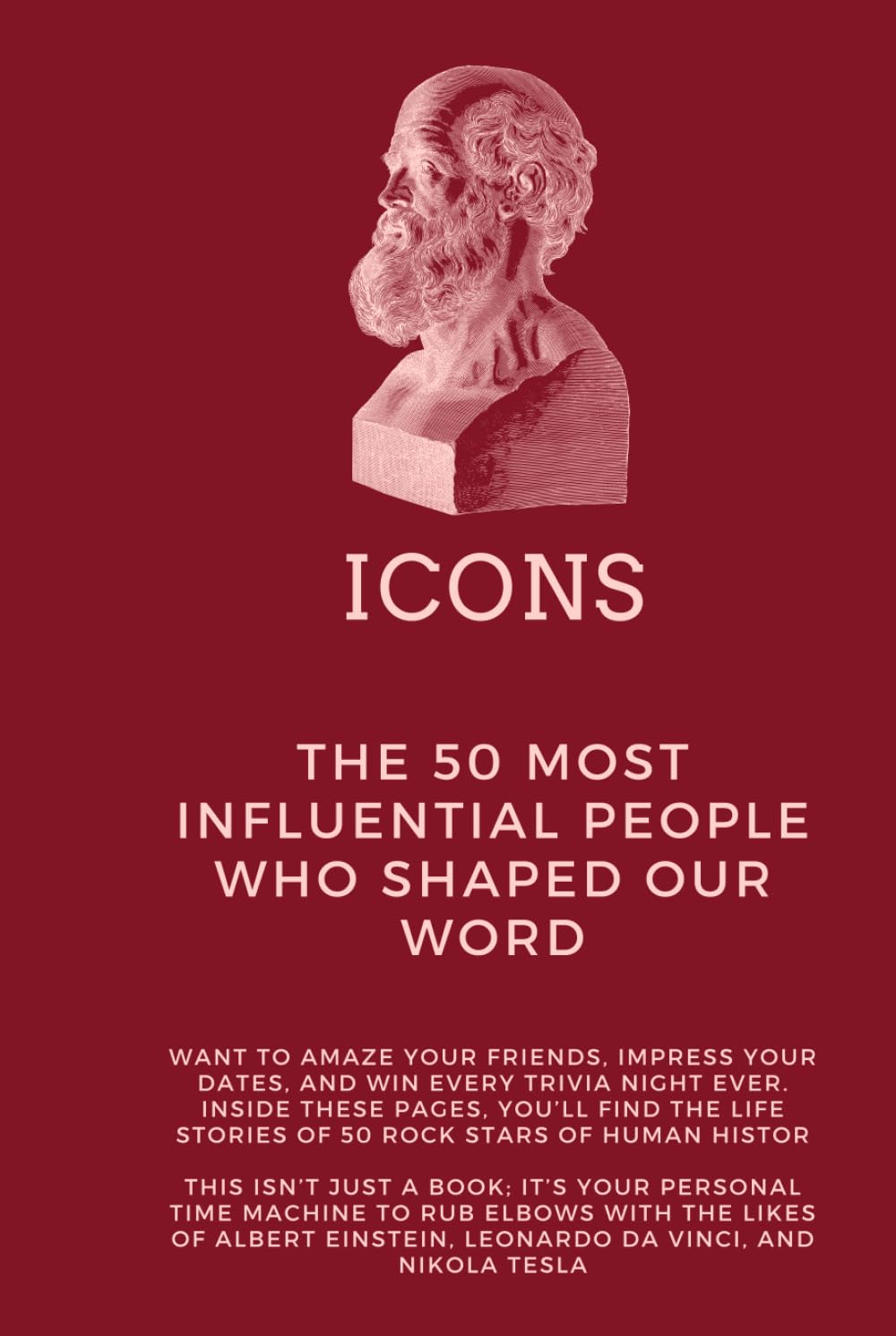 Icons: The 50 Most Influential People Who Shaped Our world