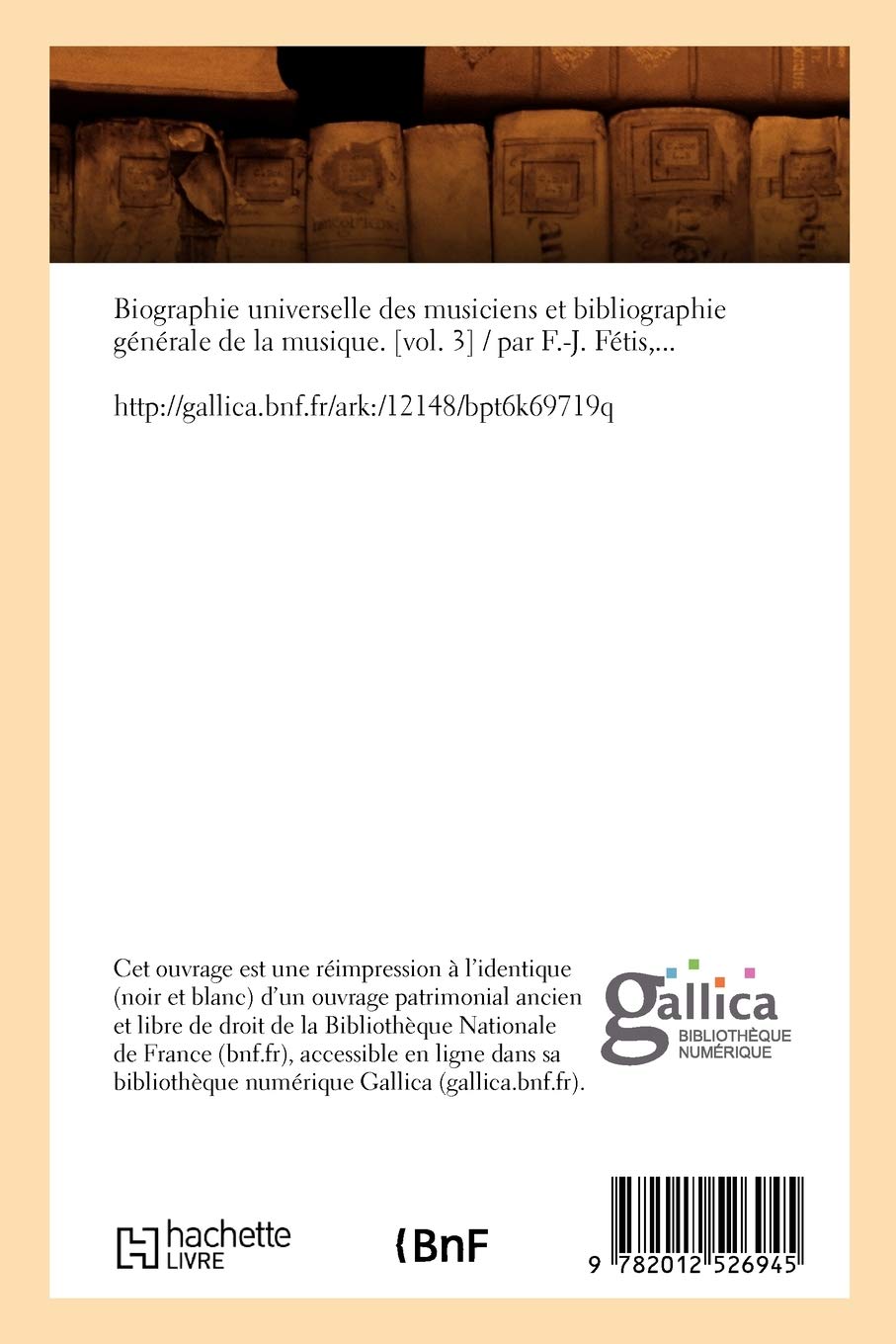 Biographie universelle bibliographie générale de la musique. [vol. 3 (Éd.1866-1868)
