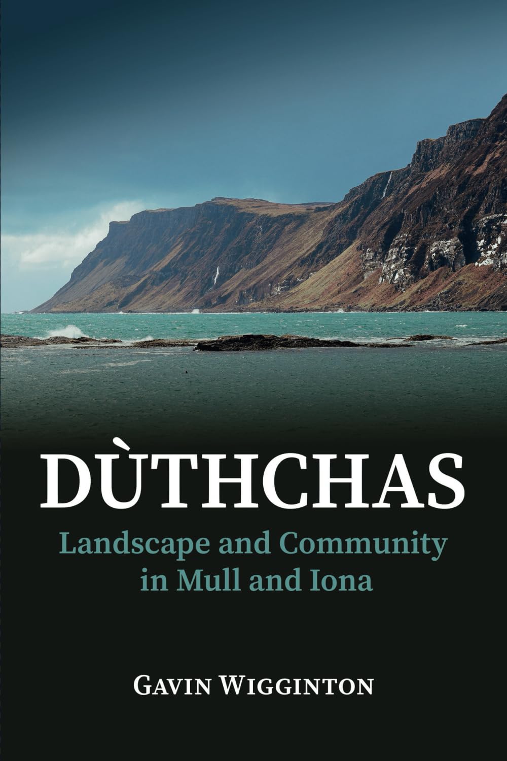 Duthchas: Landscape and Community in Mull and Iona