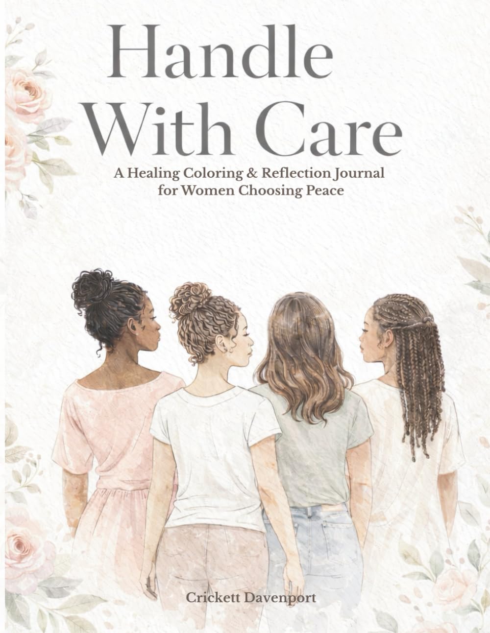 Handle With Care: A Healing Coloring & Reflection Journal for Women Choosing Peace