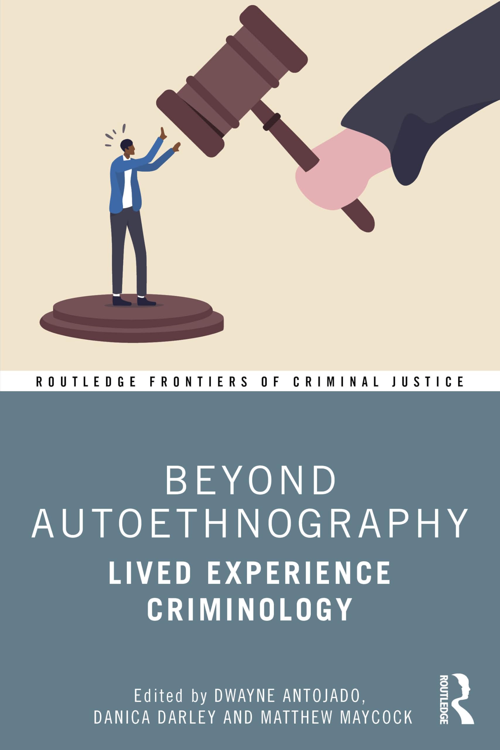 Beyond Autoethnography: Lived Experience Criminology (Routledge Frontiers of Criminal Justice)