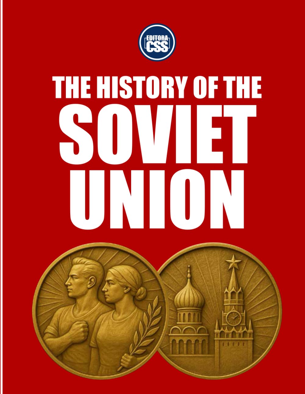 THE HISTORY OF THE SOVIET UNION - Revolution, Empire, and the Red Century