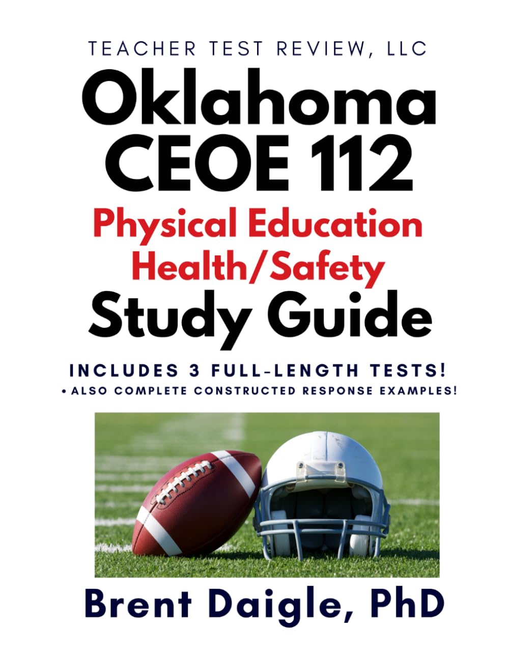 Oklahoma CEOE 112 Physical Education/Health/Safety Study Guide: 3 Full-Length Practice Tests with Constructed-Response Scenarios and Complete Exam