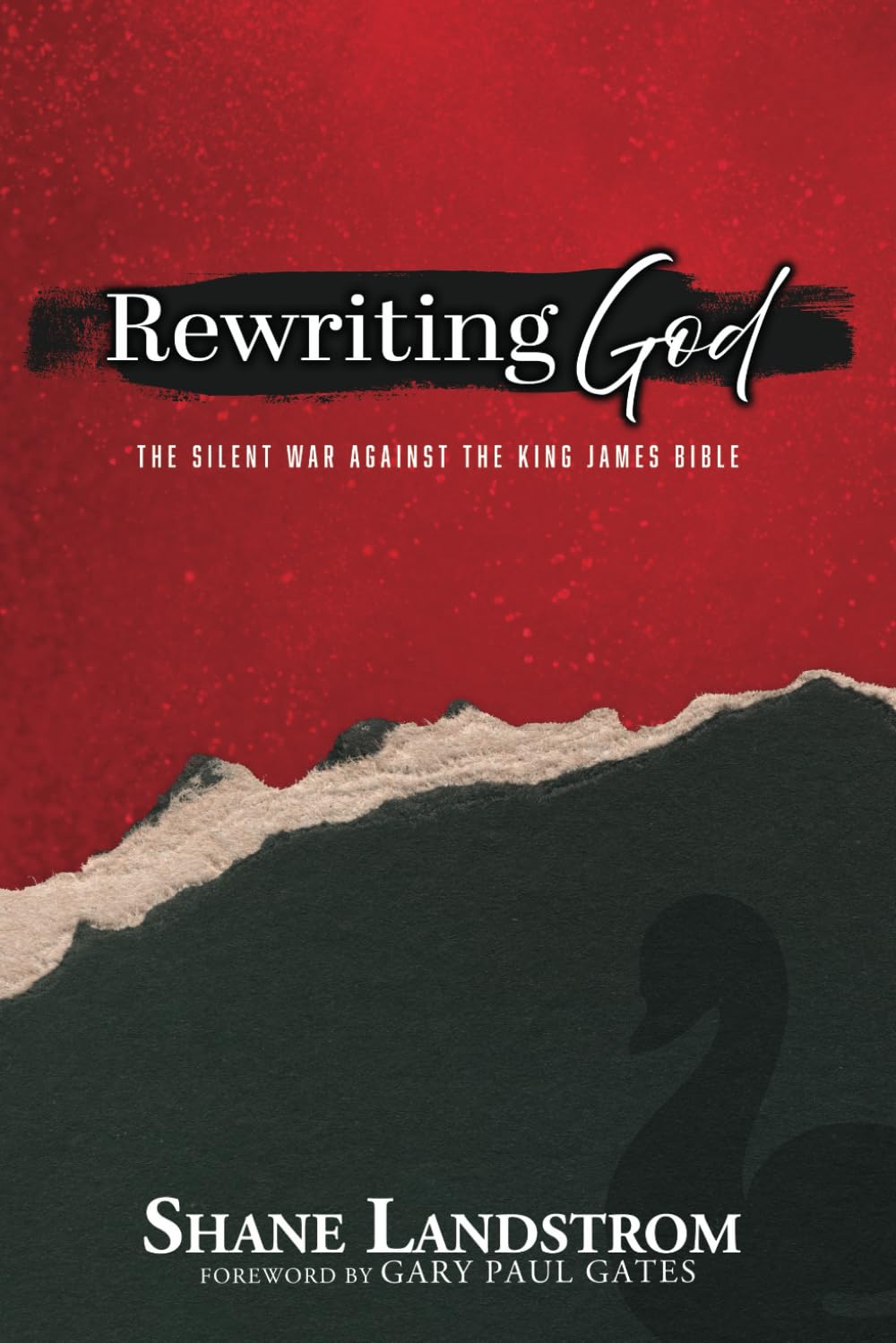 Rewriting God: The Silent War Against The King James Bible