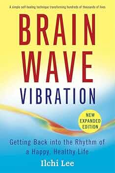 Brain Wave Vibration: Getting Back into the Rhythm of a Happy