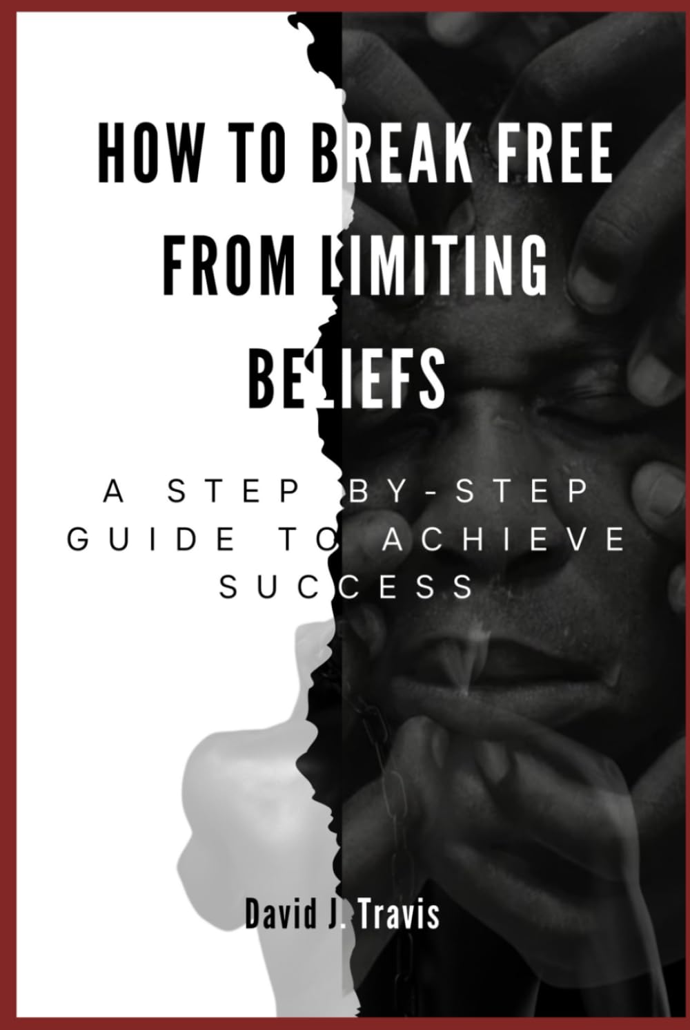 How to Break Free from Limiting Beliefs: A Step-by-Step Guide to Achieve Success