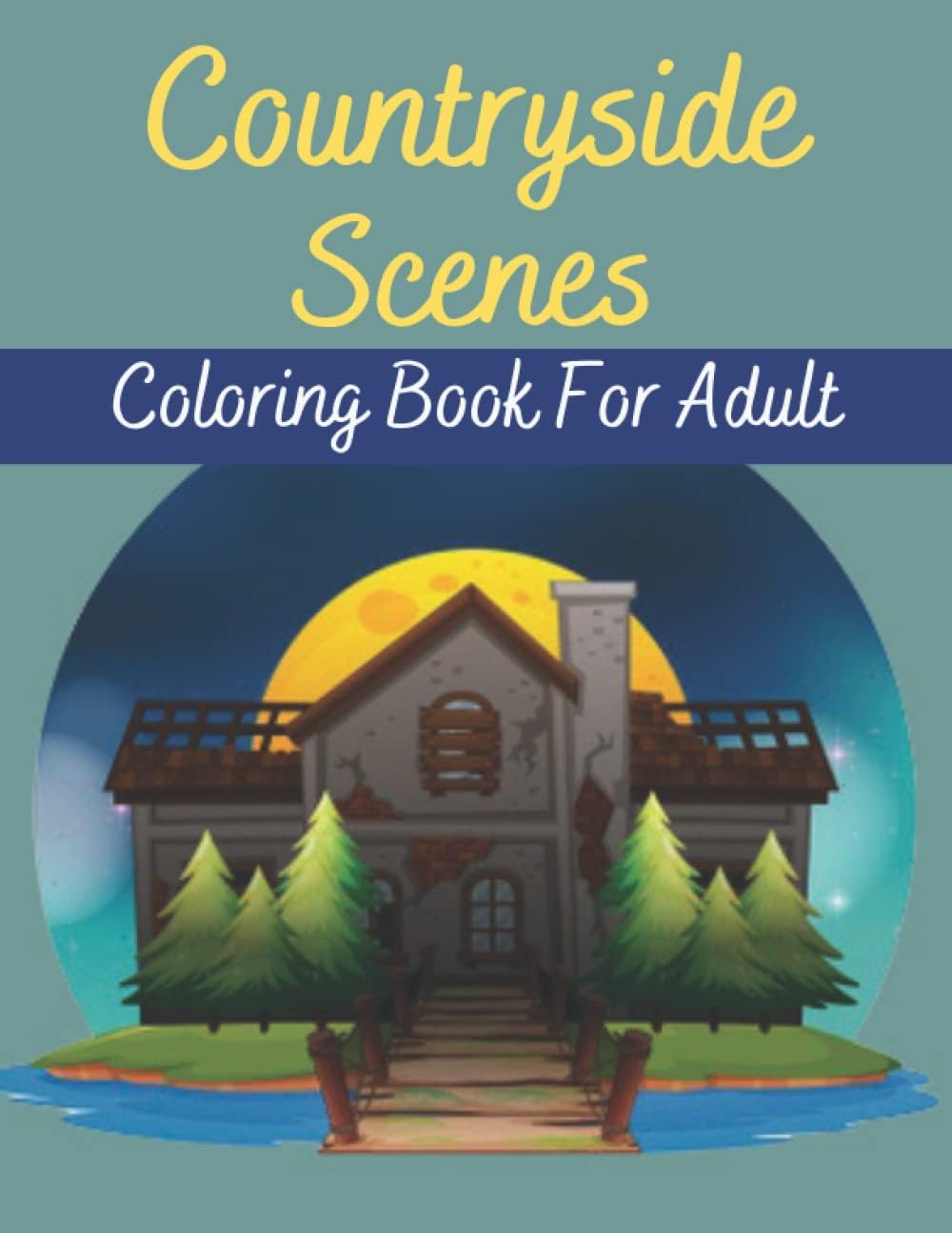 Countryside Scenes Adult Coloring Book: Countryside Landscapes: A 50-Image Adult Coloring Book