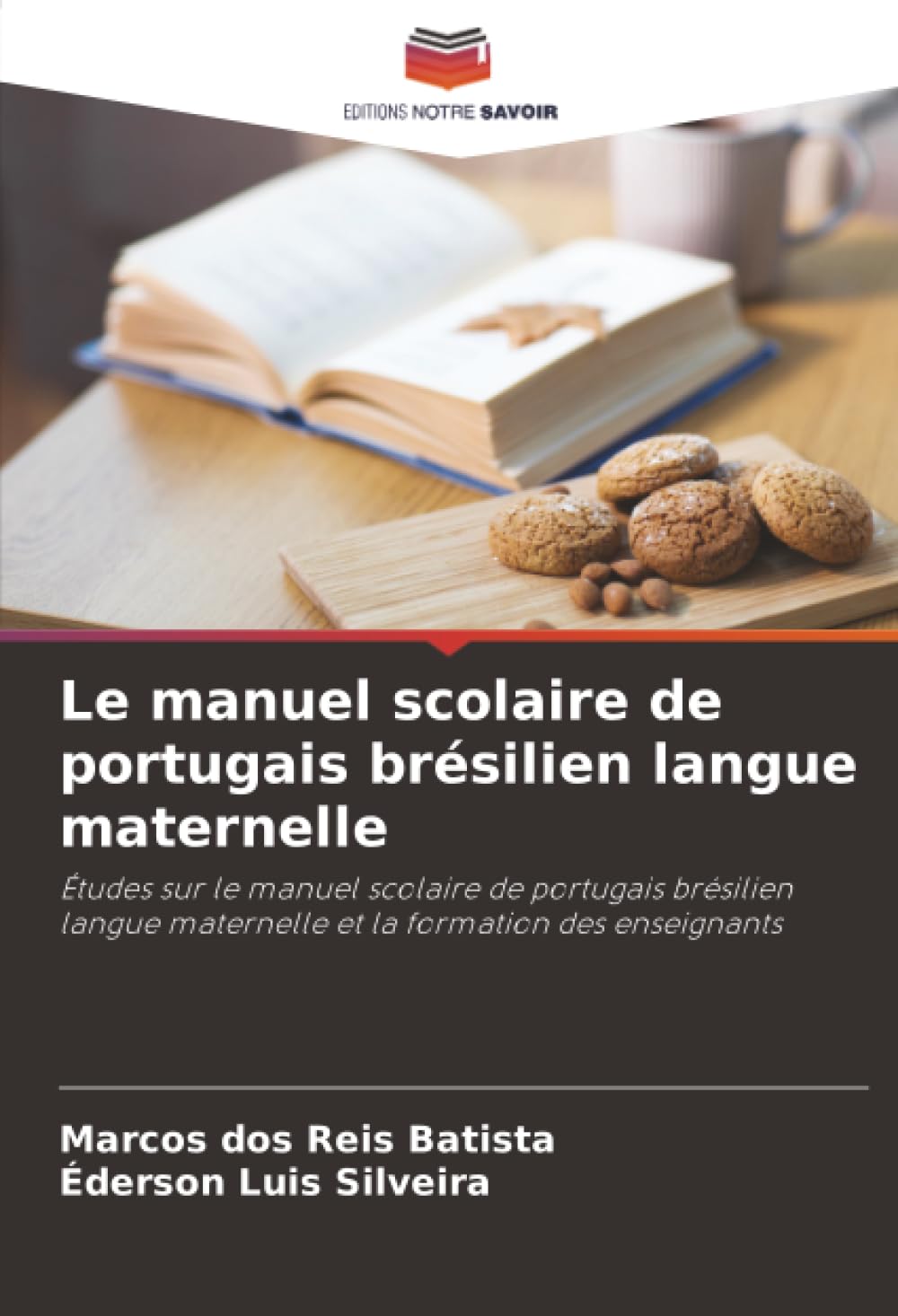 Le manuel scolaire de portugais brésilien langue maternelle: Études sur le manuel scolaire de portugais brésilien langue maternelle et la formation des enseignants