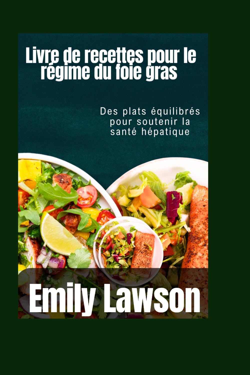 Livre de recettes pour le régime du foie gras: Des plats équilibrés pour soutenir la santé hépatique (French Edition)