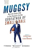 Muggsy: My Life from a Kid in the Projects to the Godfather of Small Ball
