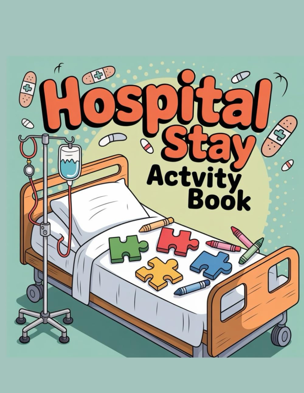 Hospital Stay Activity Book: Fun Recovery Games Relaxing Puzzles & Coloring Pages for Patients During Hospital Stays & Get Well Soon Care Ideas