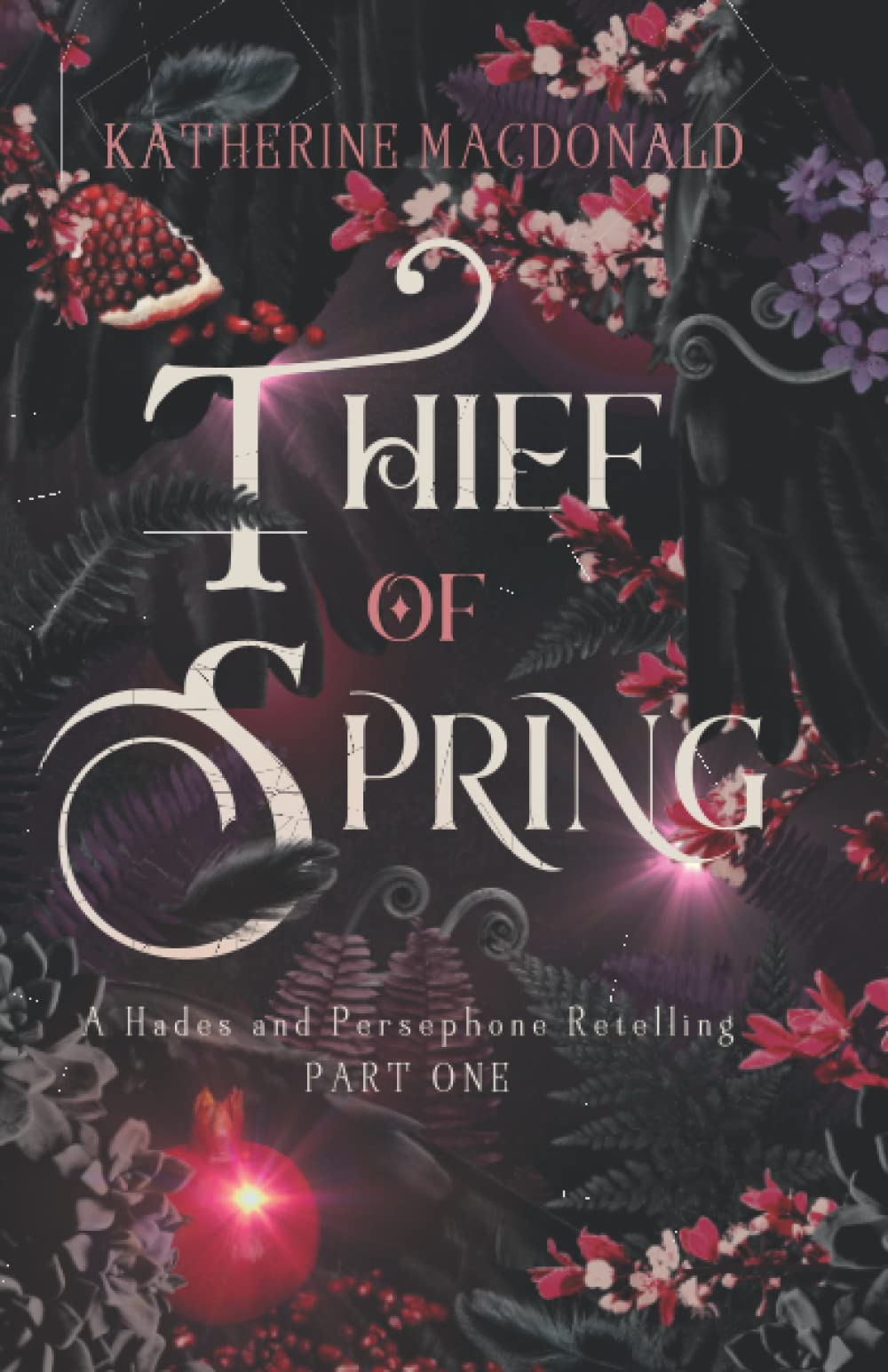 Thief of Spring: A Hades and Persephone Retelling (Part One) (Faeries of the Underworld Duology)