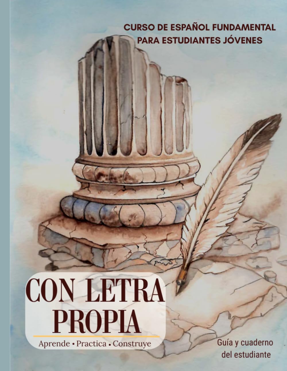 Con letra propia: Curso de español fundamental para estudiantes jóvenes: Guía y cuaderno del estudiante