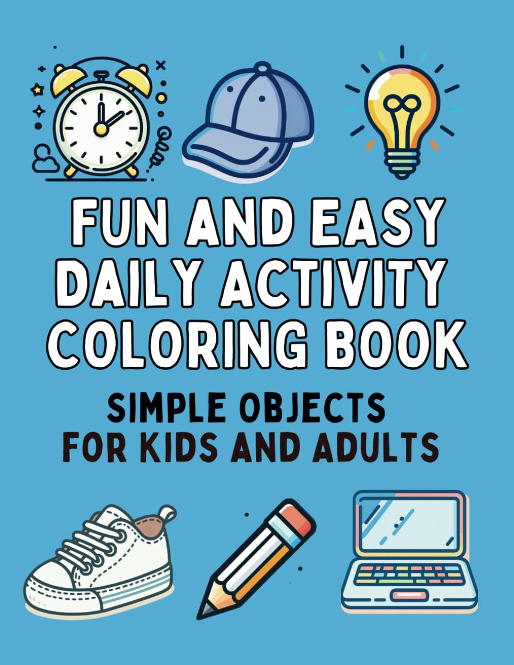 Fun and Easy Daily Activity Coloring Books 55 Simple Objects to Color