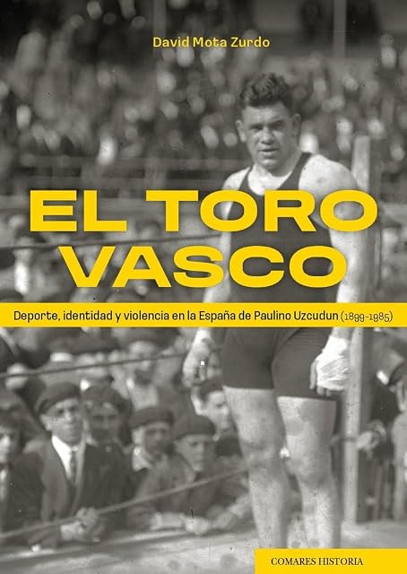 Portada de El Toro Vasco Deporte Identidad y Violencia en la España de Paul Ino u
