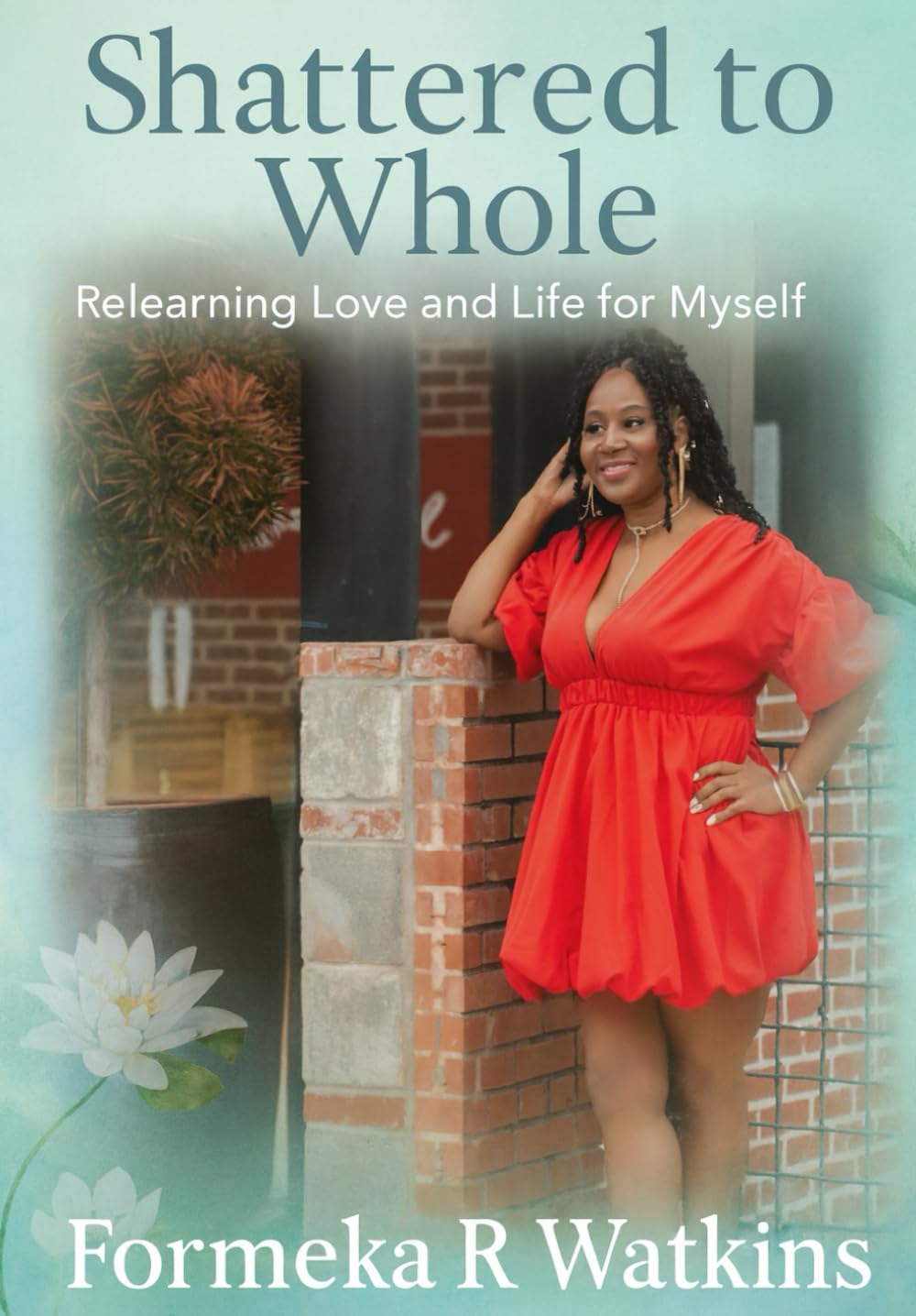 From Shattered to Whole: Relearning Love and Life for Myself