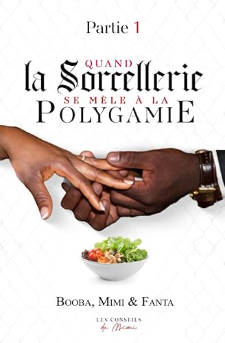Quand la sorcellerie se mêle a la polygamie: Mariage sorcellerie polygamie jalousie