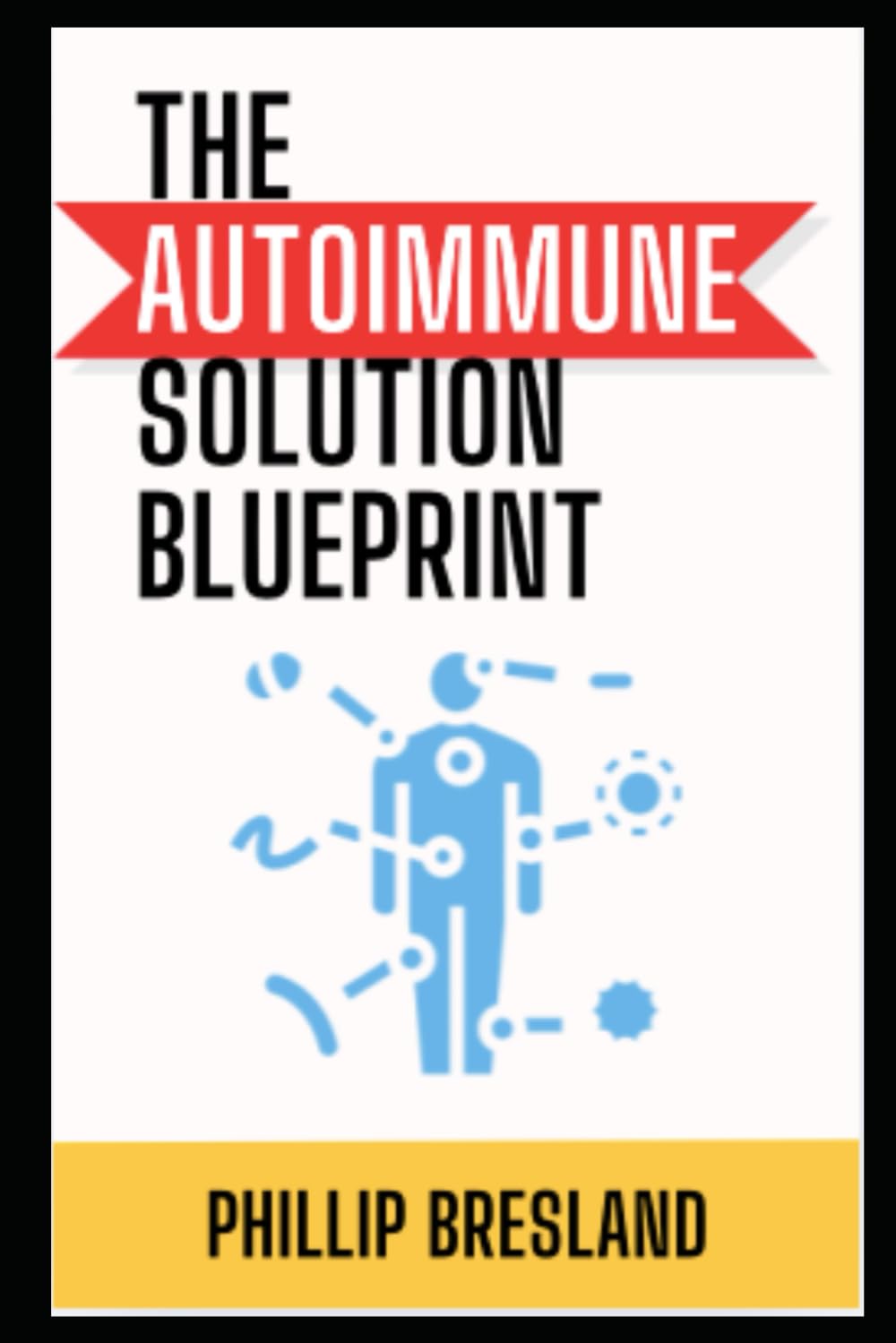 The Autoimmune Solution Blueprint: Solutions for Psoriasis, Eczema, Lupus and more disorders