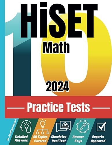 HiSET Math 10 Practice Tests: Realistic Full-Length Test and Detailed Explanations to Questions. Ultimate Companion to Textbooks and Workbooks for ... Rapid Reviews, Formula Sheets, Flash Cards)