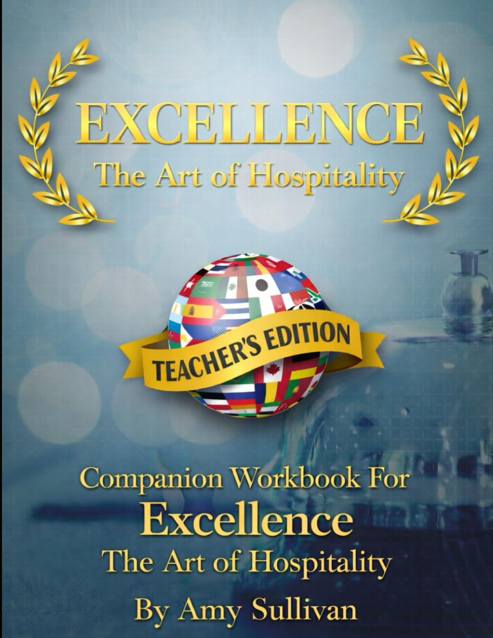 Companion Workbook For Excellence: The Art of Hospitality: TEACHER'S EDITION (Excellence: The Art of Hospitality™ Learning Series)
