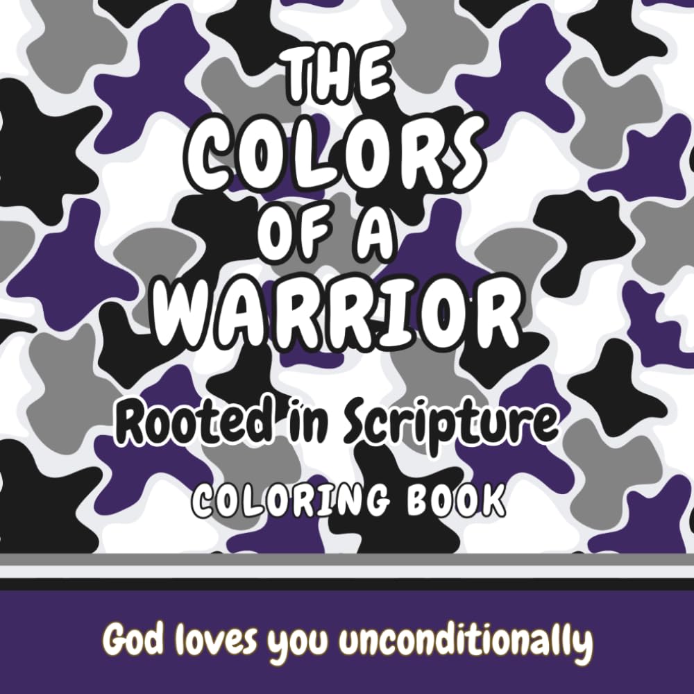 The Colors of a Warrior: Rooted in Scripture Coloring Book for Kids (THE COLORS OF A WARRIOR Christian Affirmation Coloring Books for Kids)