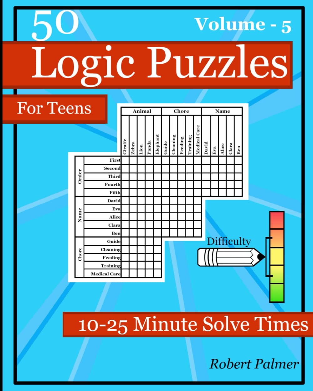 Logic Puzzles for Teens - 50 Logic Grid Puzzles - Volume 5