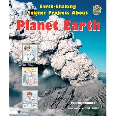 Earth-Shaking Science Projects About Planet Earth