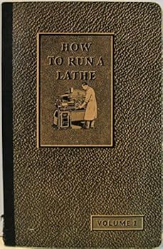 Paperback How to Run a Lathe Volume 1 the Care and Operation of a Screw-Cutting Lathe Book