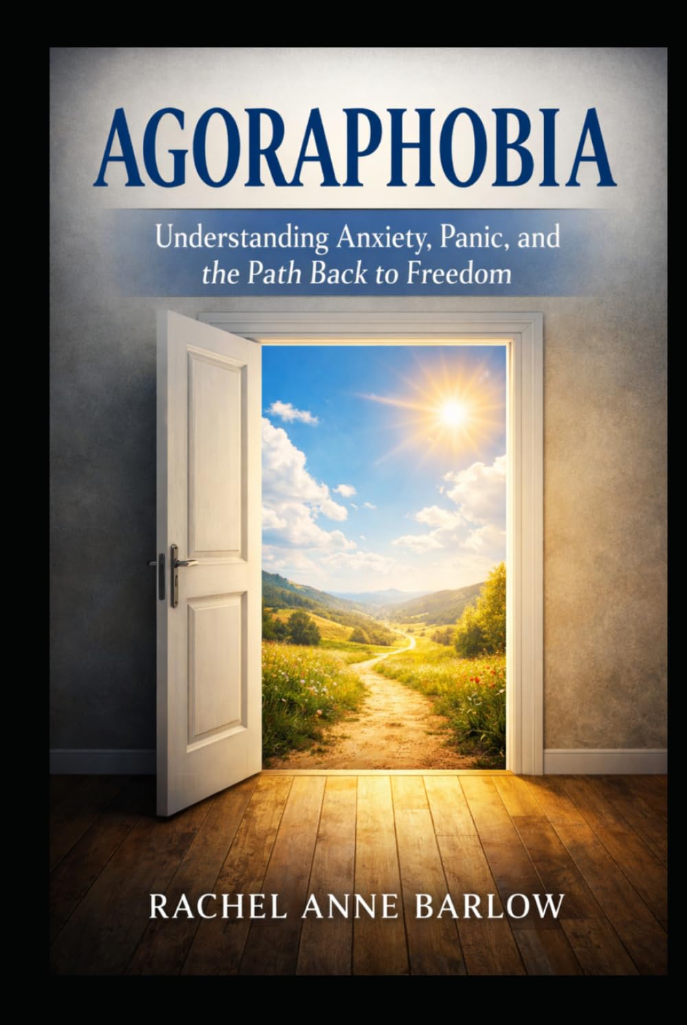 Agoraphobia: Understanding Anxiety, Panic, and the Path Back to Freedom