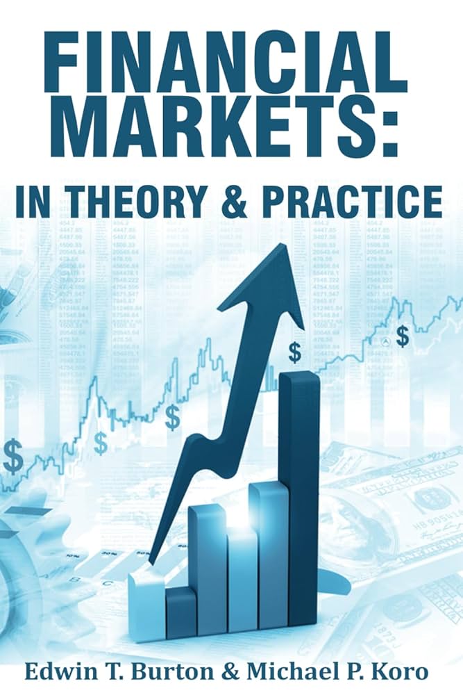 Financial Markets: In Theory and Practice: Burton, Edwin T