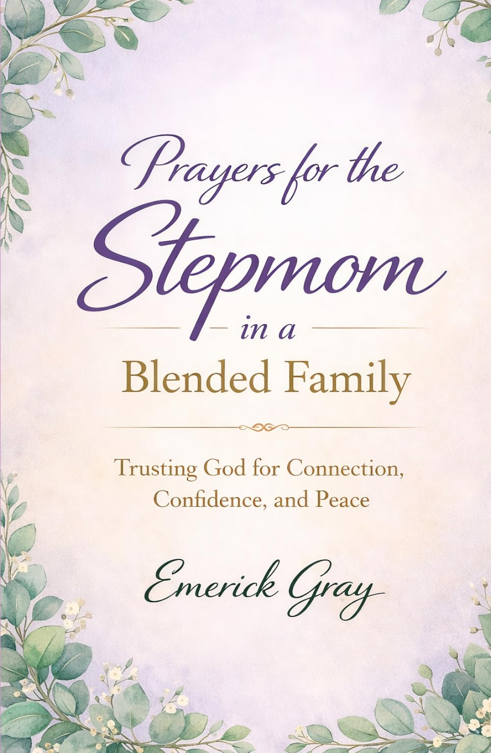 Prayers for the Stepmom in a Blended Family: Trusting God for Connection, Confidence, and Peace