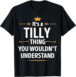 Inked Creation - Its a TILLY Thing You Wouldn't Understand T-Shirt