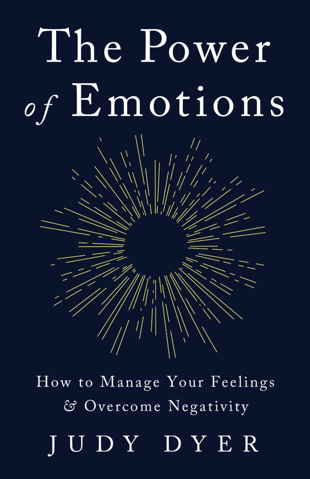 The Power of Emotions: How to Manage Your Feelings and Overcome