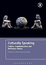 Culturally Speaking Second Edition: Culture, Communication and Politeness Theory