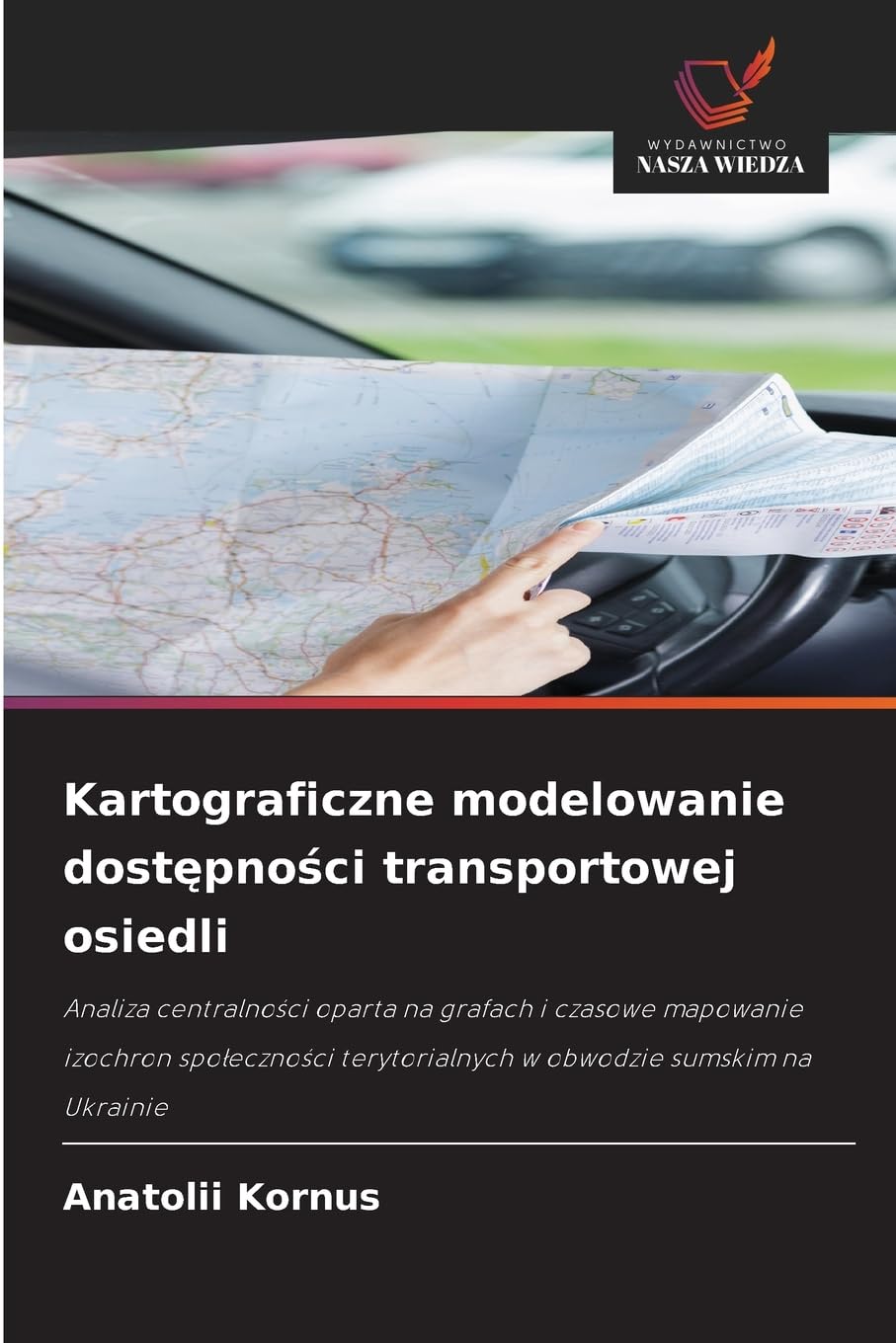 Kartograficzne modelowanie dostępności transportowej osiedli: Analiza centralno¿ci oparta na grafach i czasowe mapowanie izochron spo¿eczno¿ci terytorialnych w obwodzie sumskim na Ukrainie