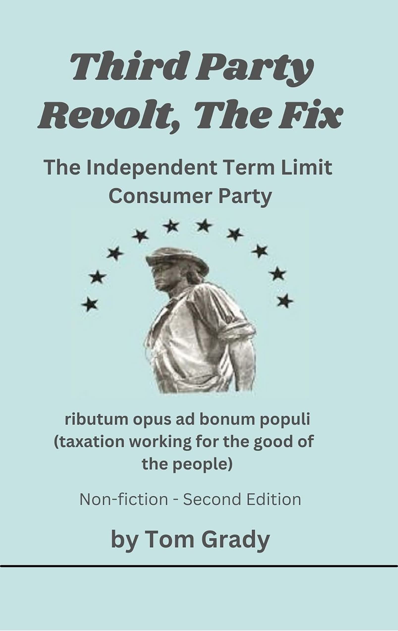 Third Party Revolt, The Fix: The Independent Term Limit Consumer Party
