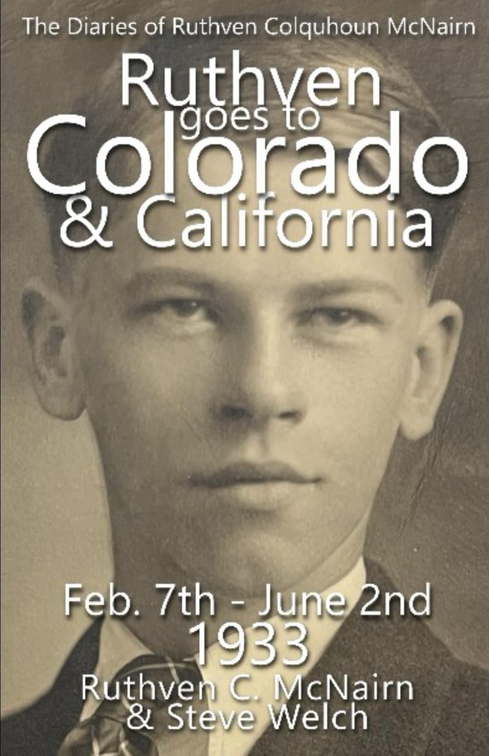 Ruthven Goes to Colorado and California 1933 (The Diaries of Ruthven Colquhoun McNairn)