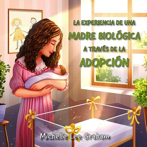 La experiencia de una madre biológica a través de la adopción (Spanish Edition)
