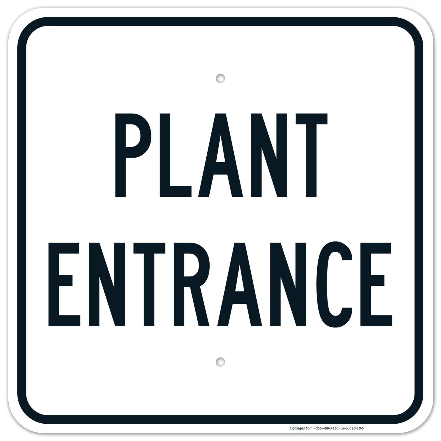 Plant Entrance Sign, 18x18 Inches, Rust Free .063 Aluminum, Fade Resistant, Made in USA