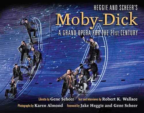 Heggie and Scheer's Moby-Dick: A Grand Opera for the Twenty-first Century