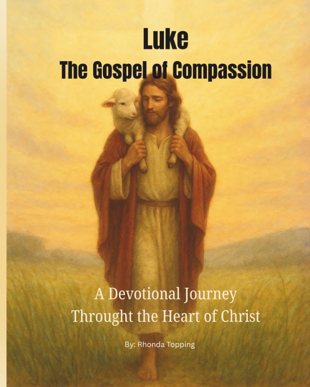 Luke – The Gospel of Compassion: A Devotional Journey Through the Heart of Christ