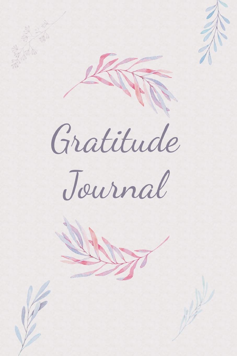 Gratitude Journal: A 4 Moths Workbook for Journaling and Reflecting Twice a day for 3-5 minutes to Cultivate An Attitude Of Gratitude, Mindfulness, ... Different Inspiring Quotes for Every Day.