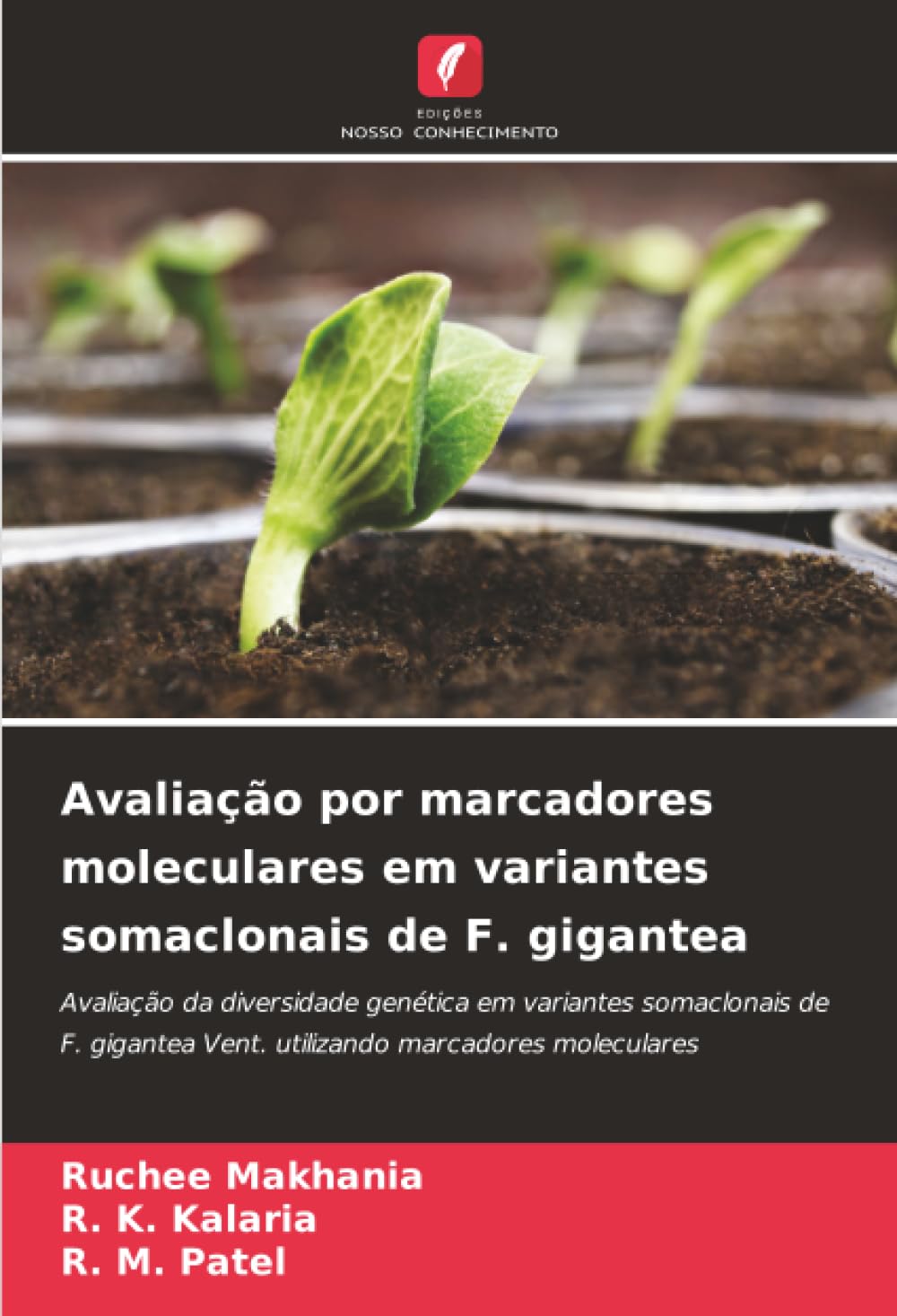 Avaliação por marcadores moleculares em variantes somaclonais de F. gigantea: Avaliação da diversidade genética em variantes somaclonais de F. gigantea Vent. utilizando marcadores moleculares