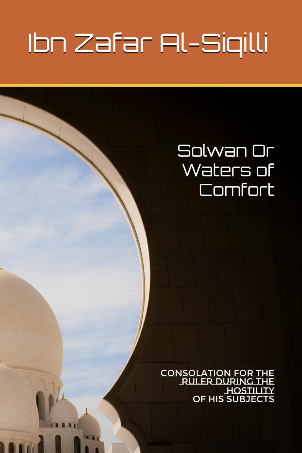 Solwan Or Waters of Comfort: Consolation for the Ruler During the Hostility of his Subjects