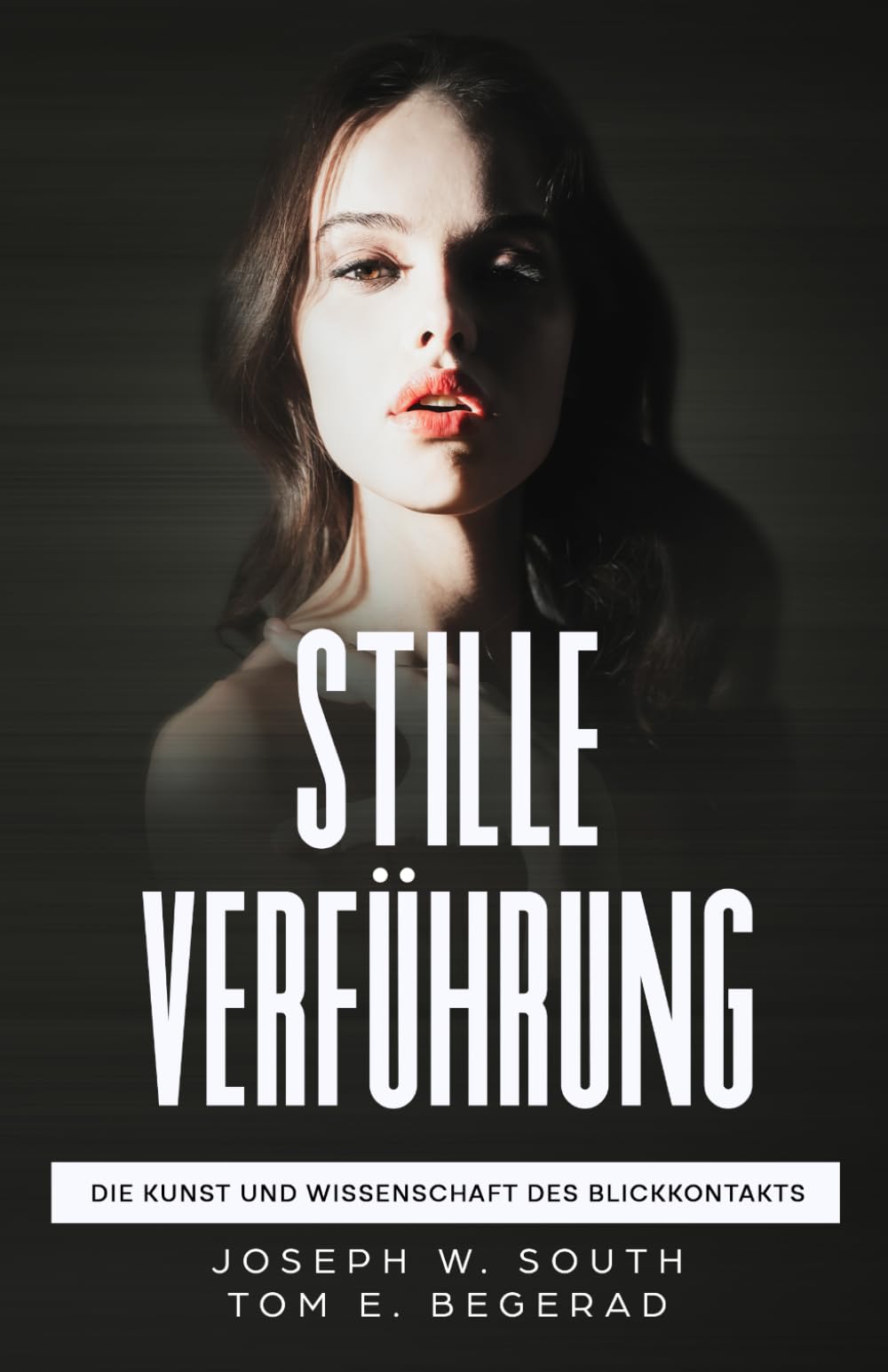 Stille Verführung: Die Kunst und Wissenschaft des Blickkontakts (Angewandte Weibliche Psychologie für den modernen Mann)