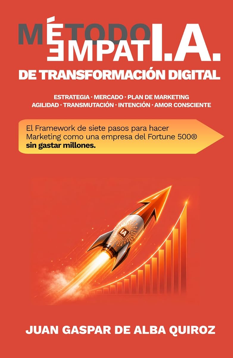 Método EMPATÍA de Transformación Digital: Cómo hacer Marketing como una Fortune 500® sin gastar millones (Spanish Edition)