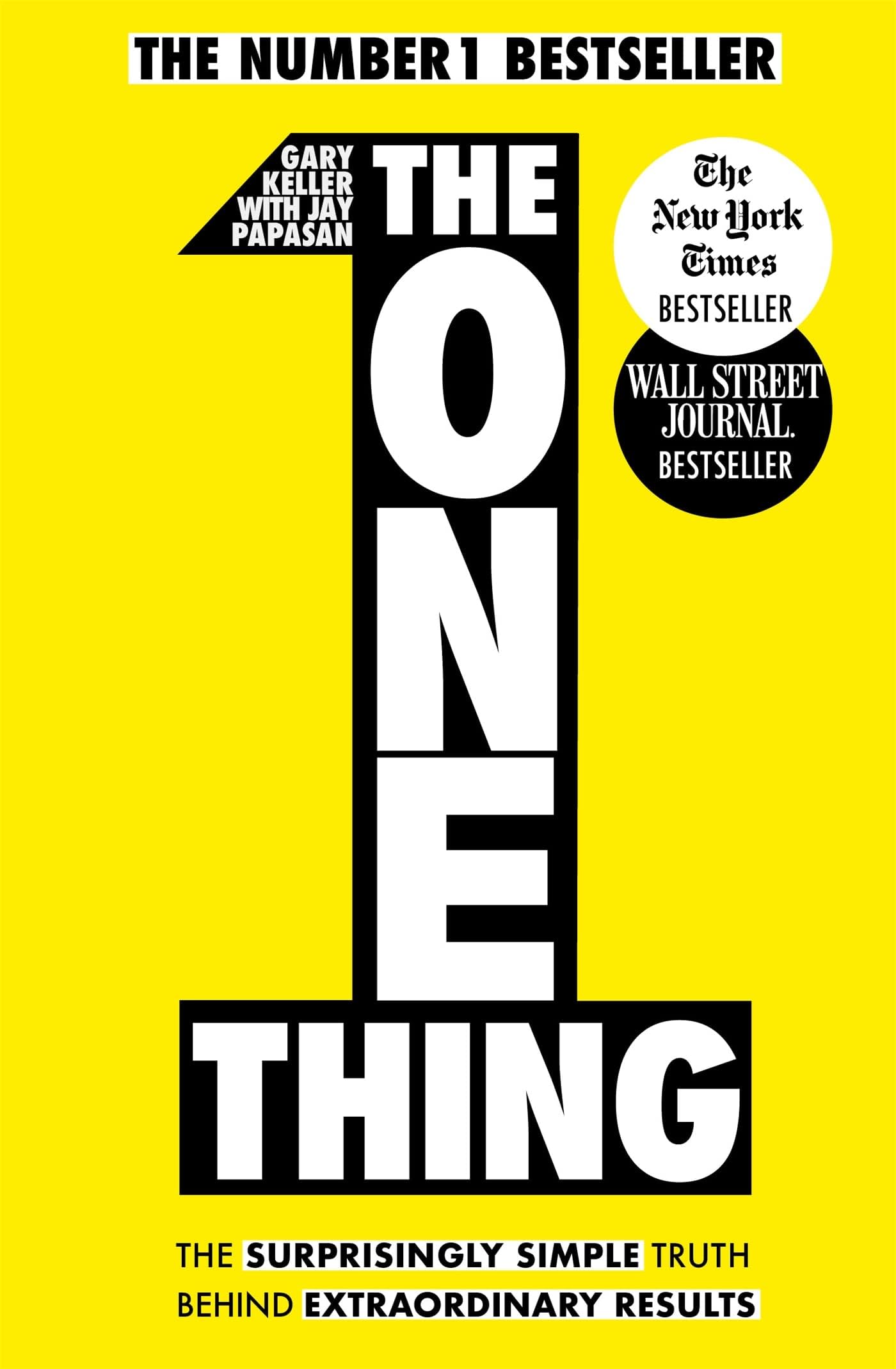 The One Thing: The Surprisingly Simple Truth Behind Extraordinary Results: Achieve Your Goals With One Of The World'S Bestselling Success Books