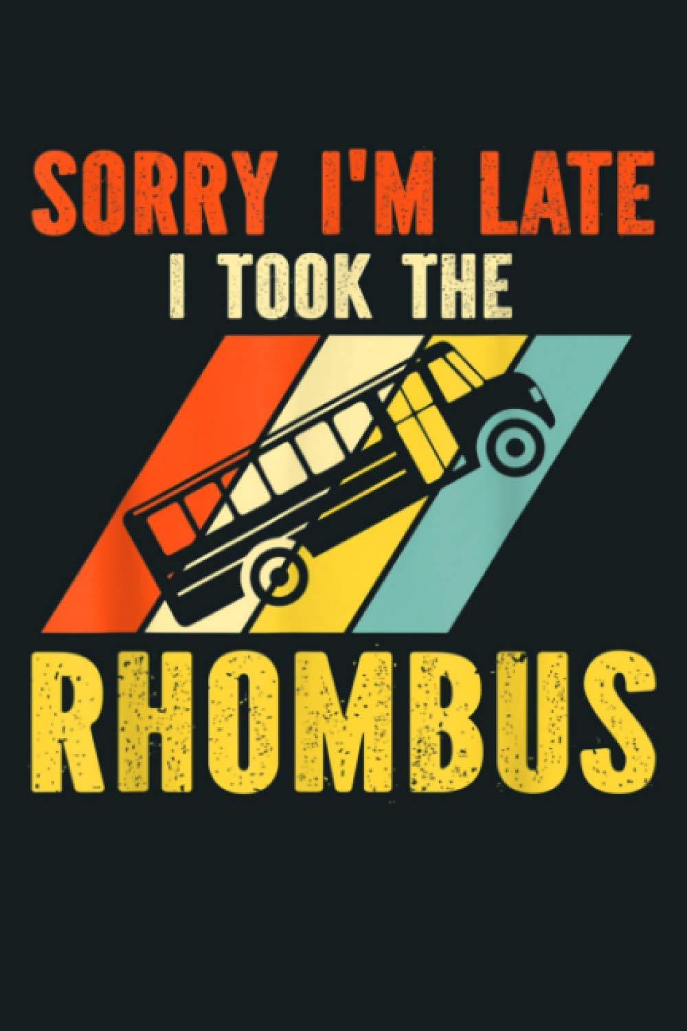 Sorry I M Late I Took The Rhombus: Notebook Planner - 6x9 inch Daily Planner Journal, To Do List Notebook, Daily Organizer, 114 Pages